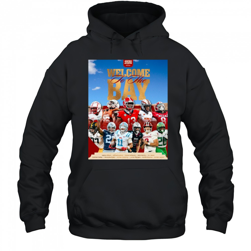 San Francisco 49ers Welcome To The Bay Upton Stout Alfred Collins Mykel Williams NFL Draft 2025 Poster t-shirt Hoodie