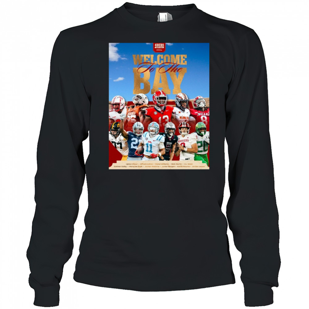 San Francisco 49ers Welcome To The Bay Upton Stout Alfred Collins Mykel Williams NFL Draft 2025 Poster t-shirt Long Sleeved