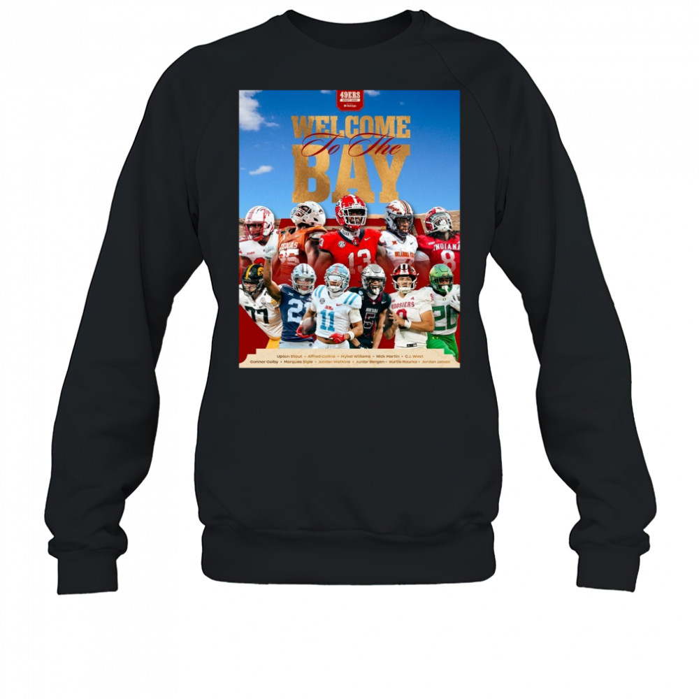 San Francisco 49ers Welcome To The Bay Upton Stout Alfred Collins Mykel Williams NFL Draft 2025 Poster t-shirt Sweatshirt