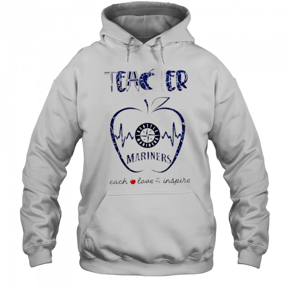 Seattle Mariners teacher teach love inspire 2025 shirt Hoodie