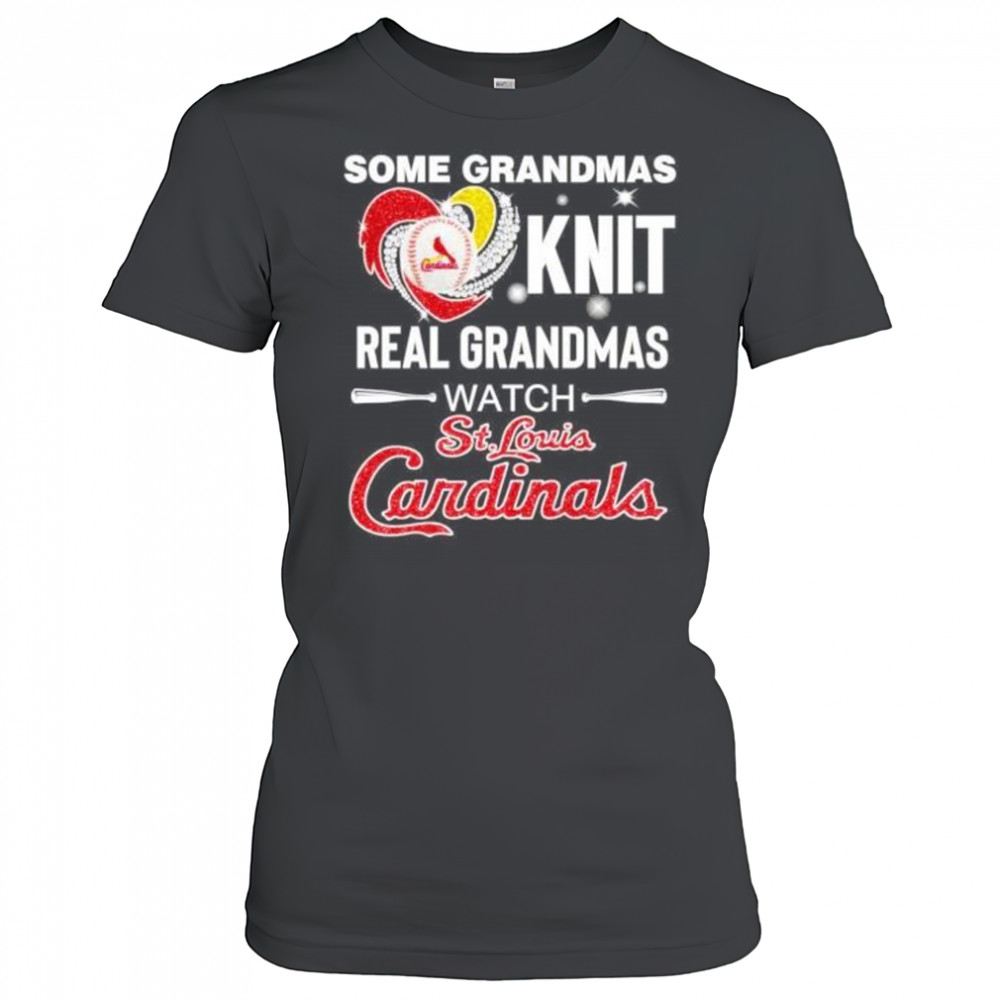 Some grandmas knit real women grandmas watch St Louis Cardinals shirt Women's T-shirt