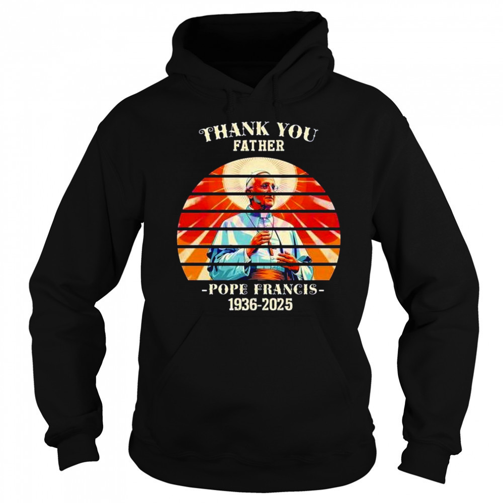 Thank you father Pope Francis 1936 2025 sunset memorial shirt Sweatshirt