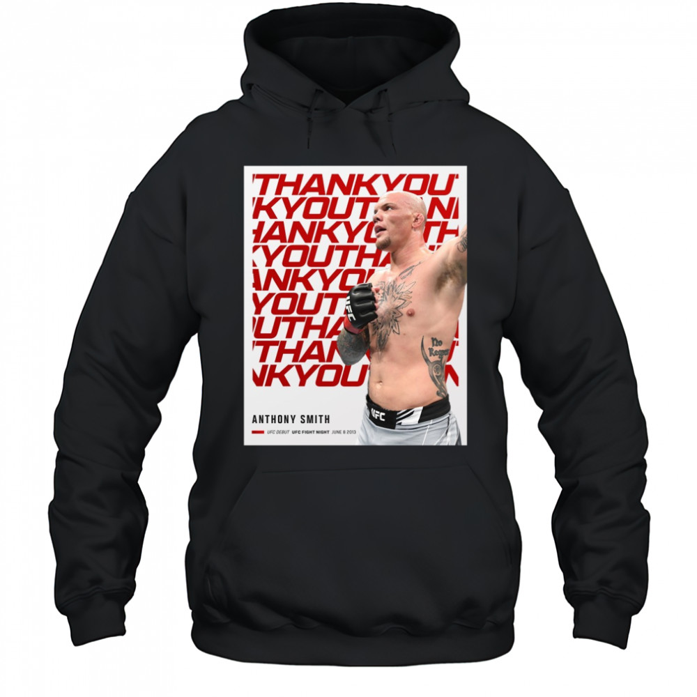 Thank You For Everything Anthony Smith UFC Debut UFC Fight Night June 8 2013 Poster t-shirt Hoodie