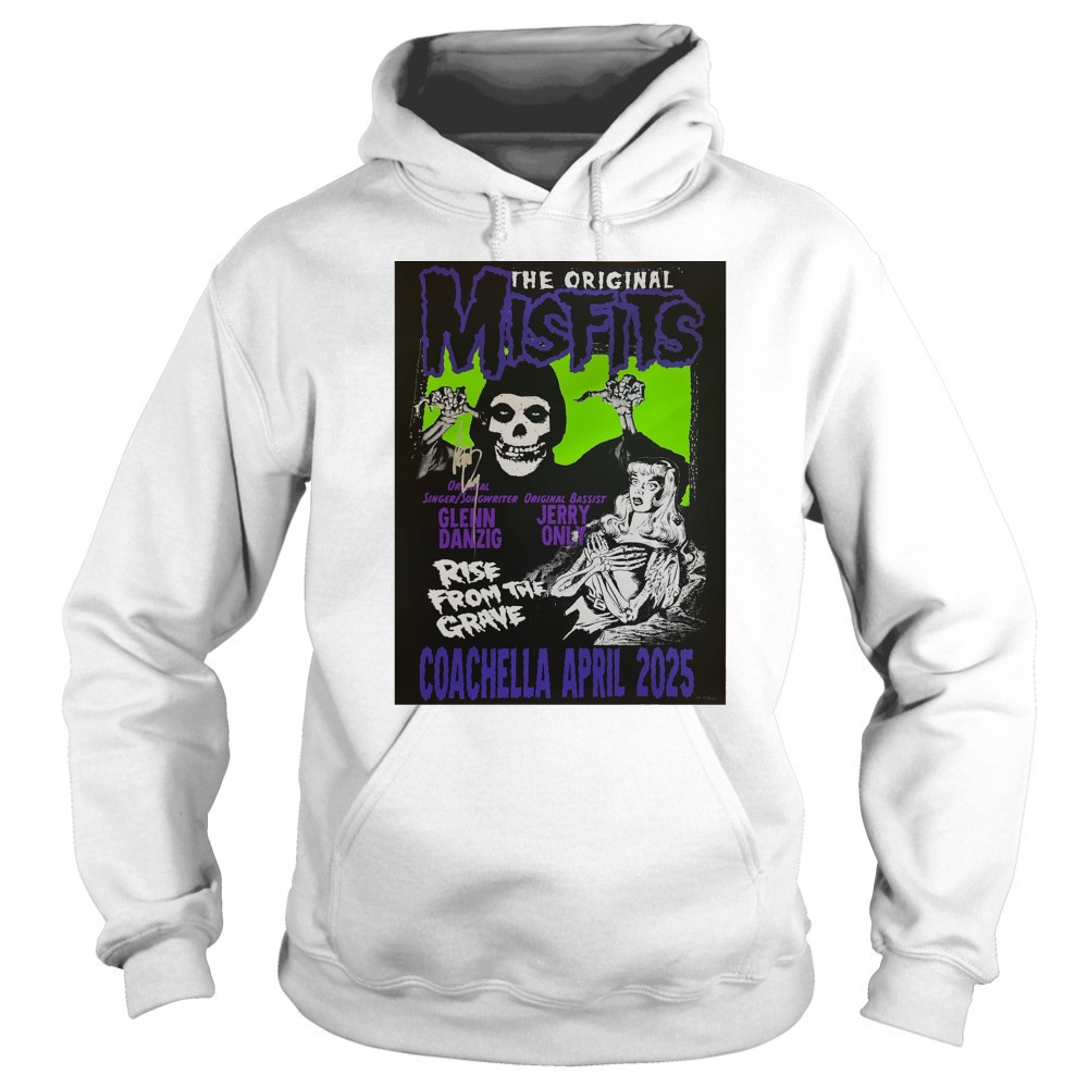 The Original Misfits Coachella April 2025 Glenn Danzig Jerry Only Rise From The Grave Poster t-shirt Sweatshirt