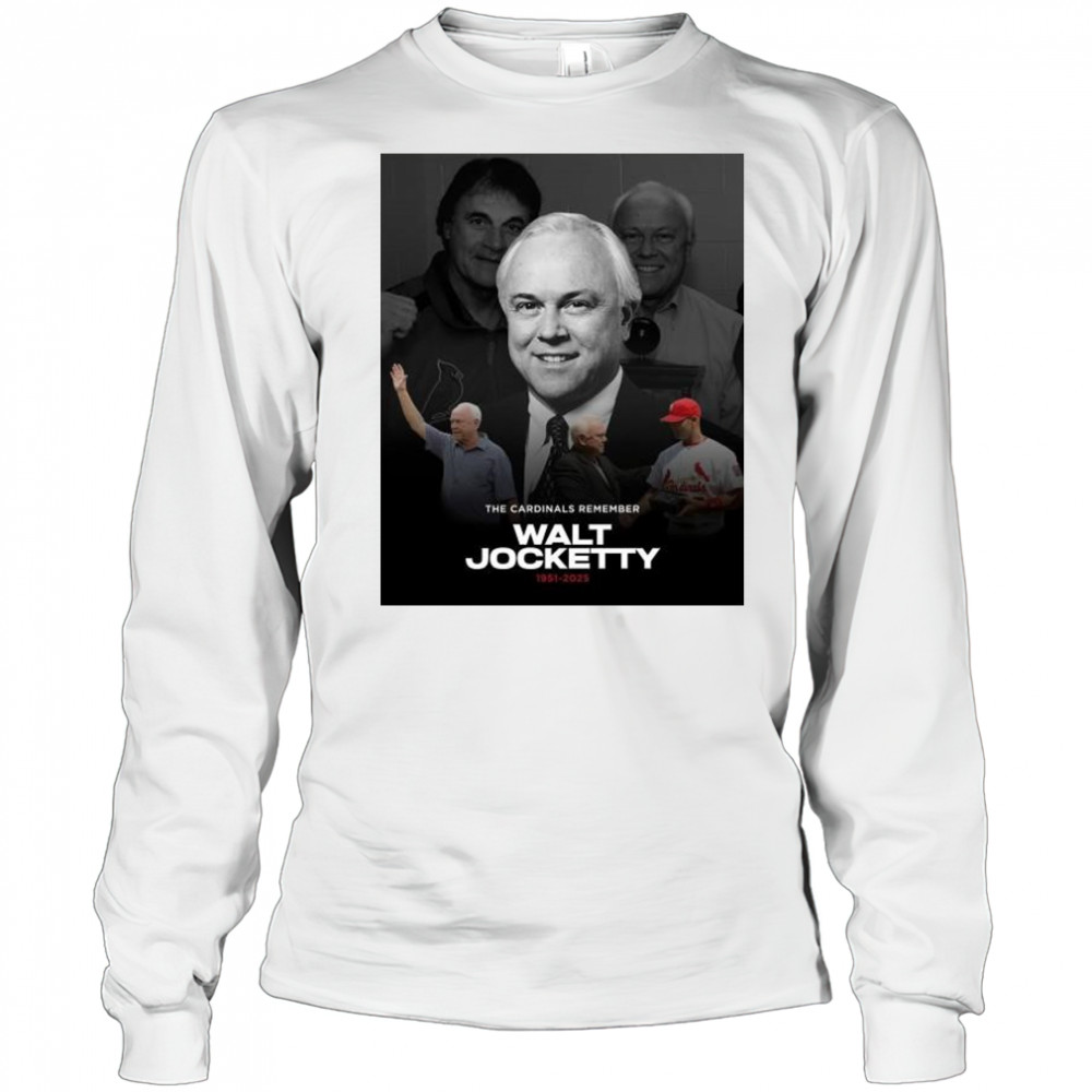 The St. Louis Cardinals Remember general manager Walt Jocketty 1951-2025 t-shirt Long Sleeved