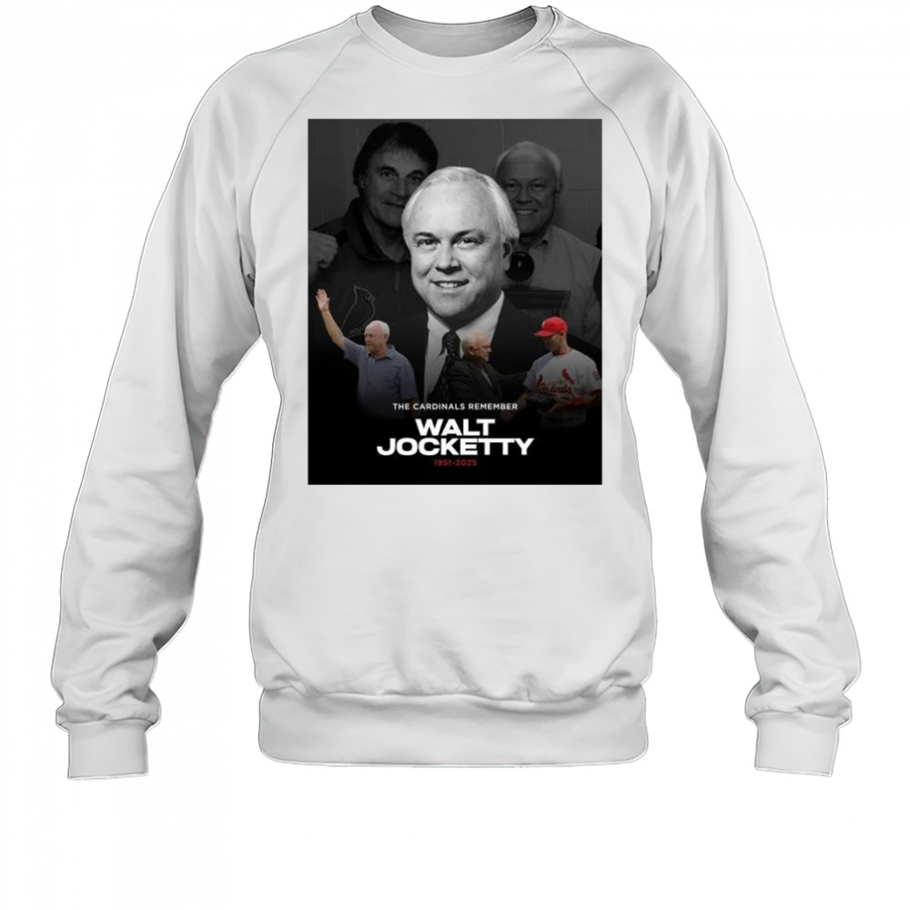 The St. Louis Cardinals Remember general manager Walt Jocketty 1951-2025 t-shirt Sweatshirt