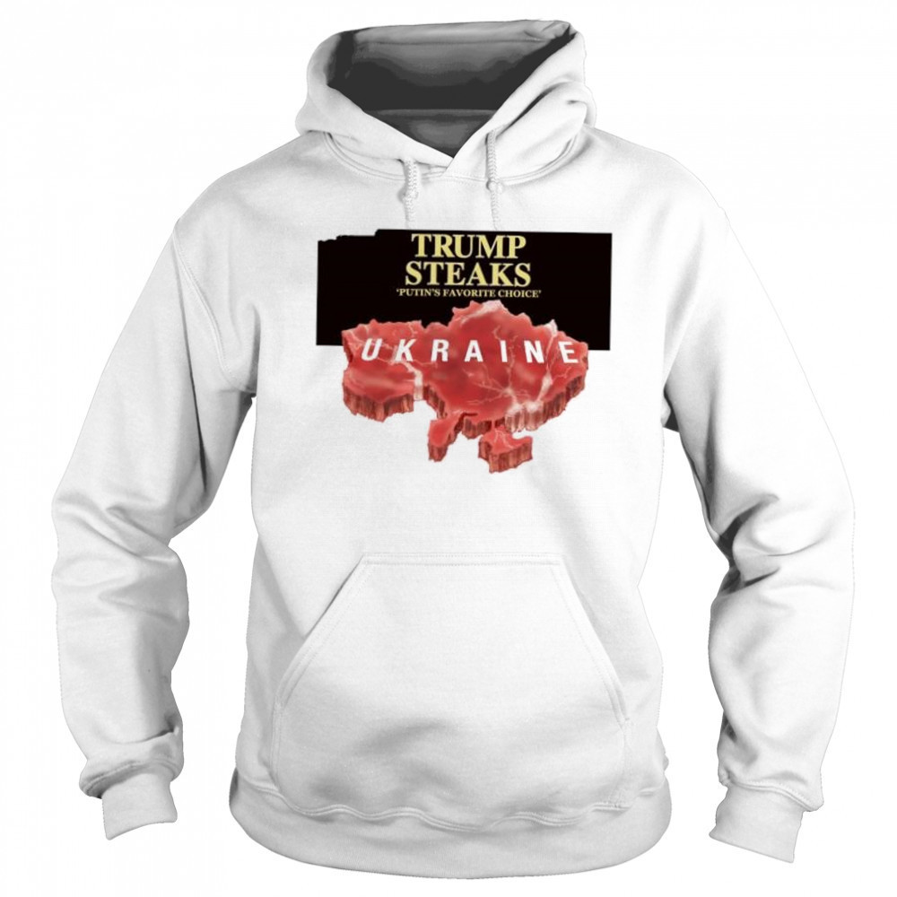 Trump steaks Putin’s favorite choice Ukraine shirt Sweatshirt