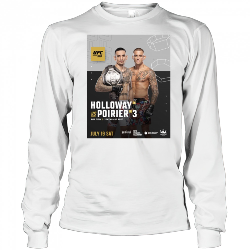 UFC 318 Dustin Poirier Vs Max Holloway BMF Title Lightweight Bout July 19 2025 Sat Poster t-shirt Long Sleeved