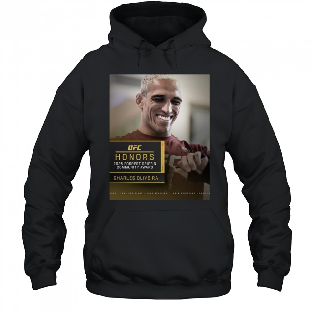UFC Honors Charles Oliveira is the 2025 Forrest Griffin Community Award winner t-shirt Hoodie