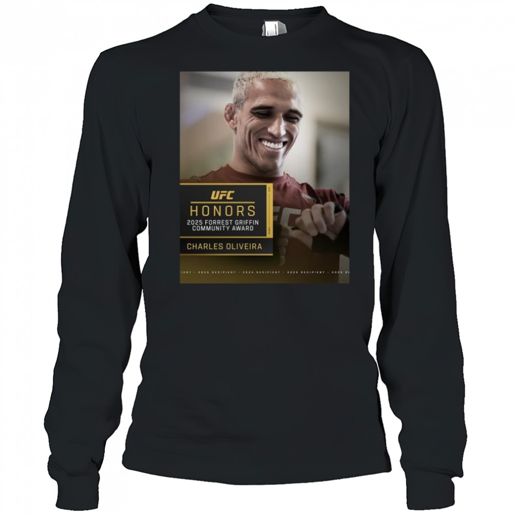 UFC Honors Charles Oliveira is the 2025 Forrest Griffin Community Award winner t-shirt Long Sleeved