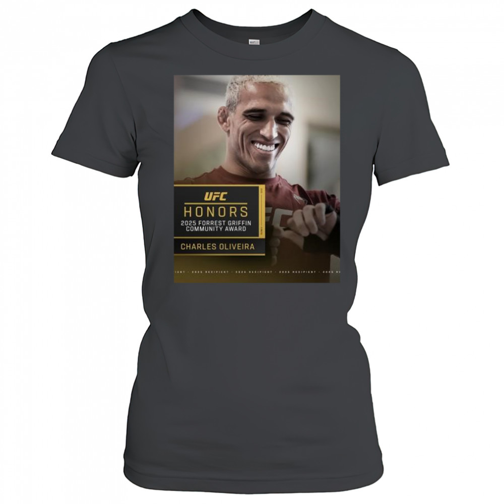 UFC Honors Charles Oliveira is the 2025 Forrest Griffin Community Award winner t-shirt Women's T-shirt