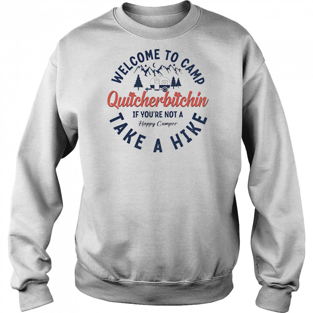 Welcome To Camp Quitcherbitchin shirt Hoodie