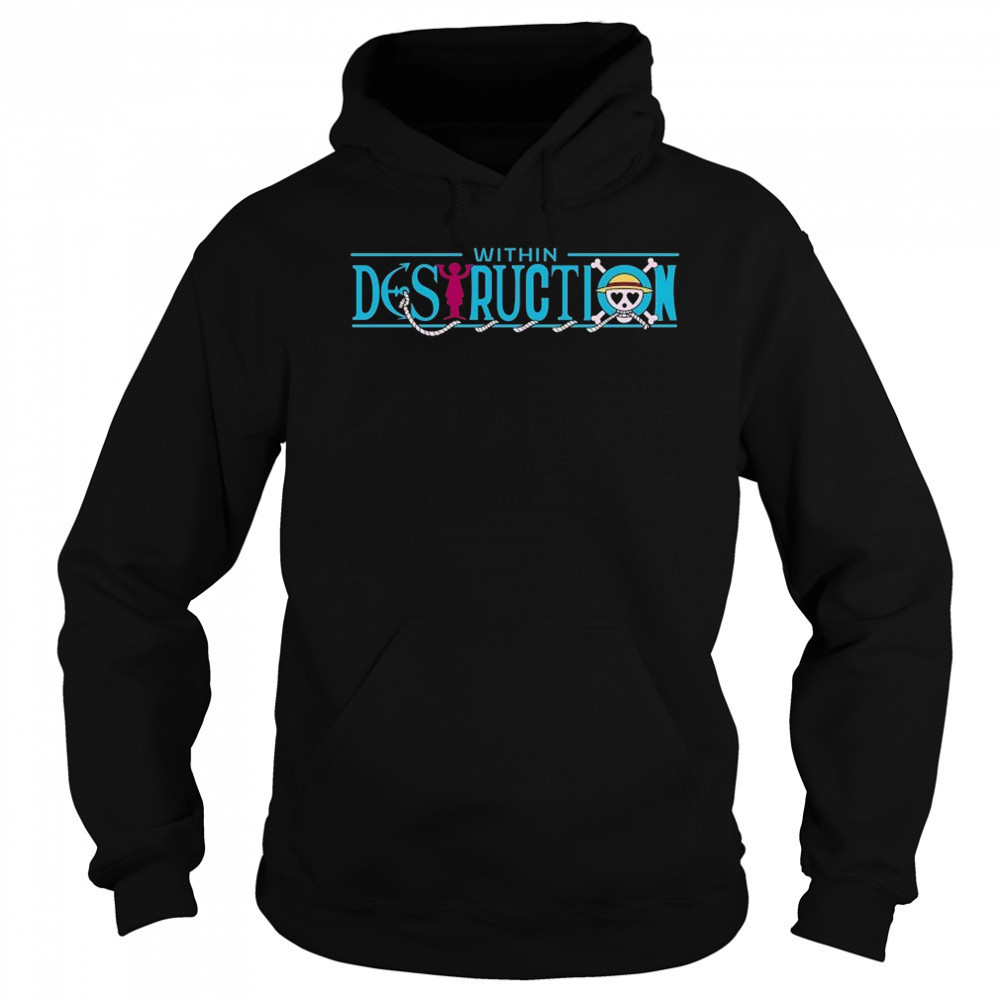 Within Destruction X One Piece T-shirt Sweatshirt