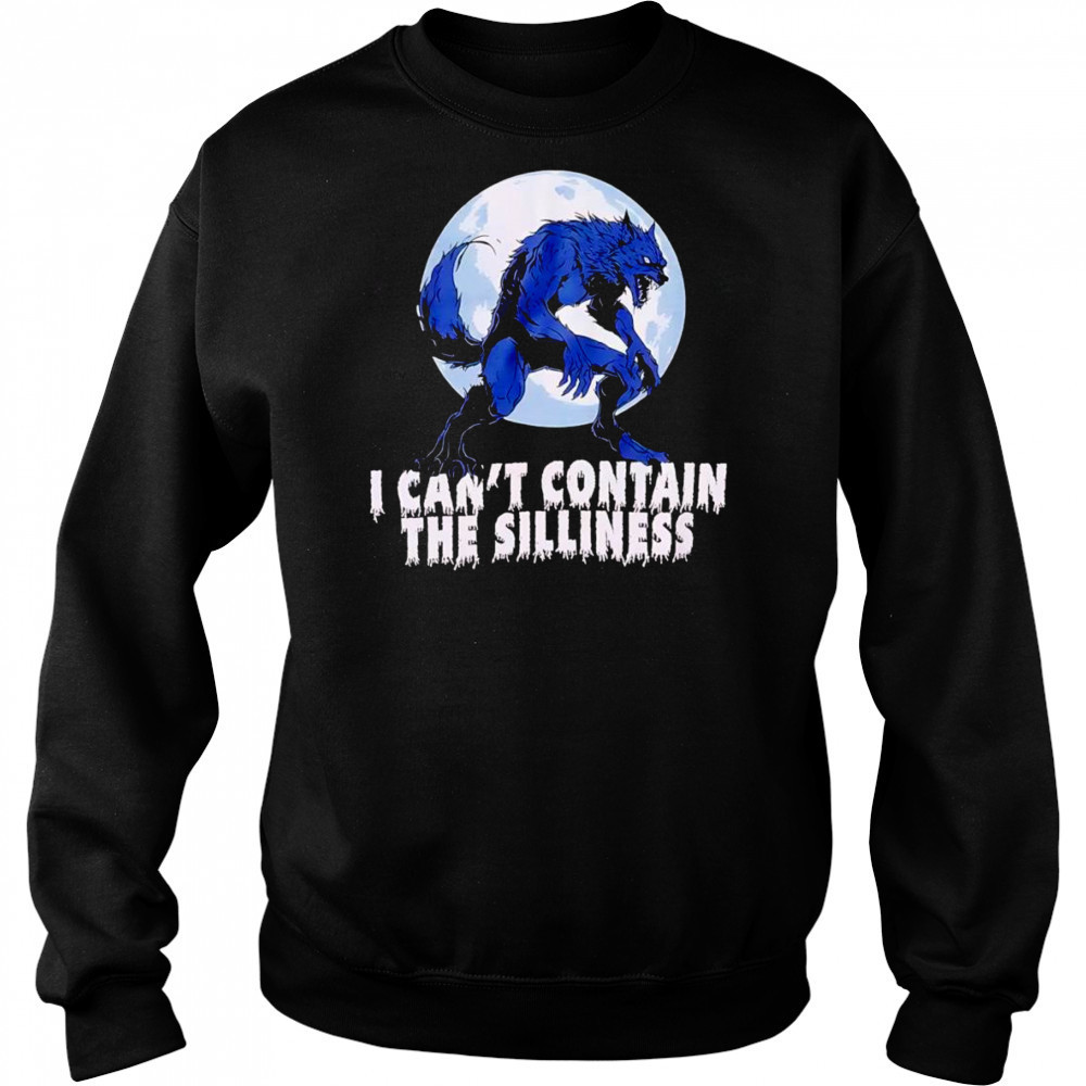 Wolf Can’t Contain Silliness shirt Hoodie