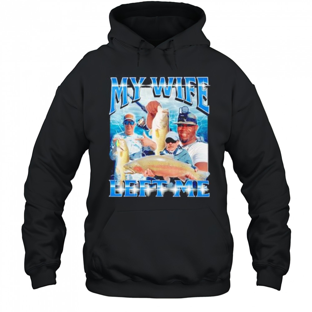 y wife left me shirt Hoodie