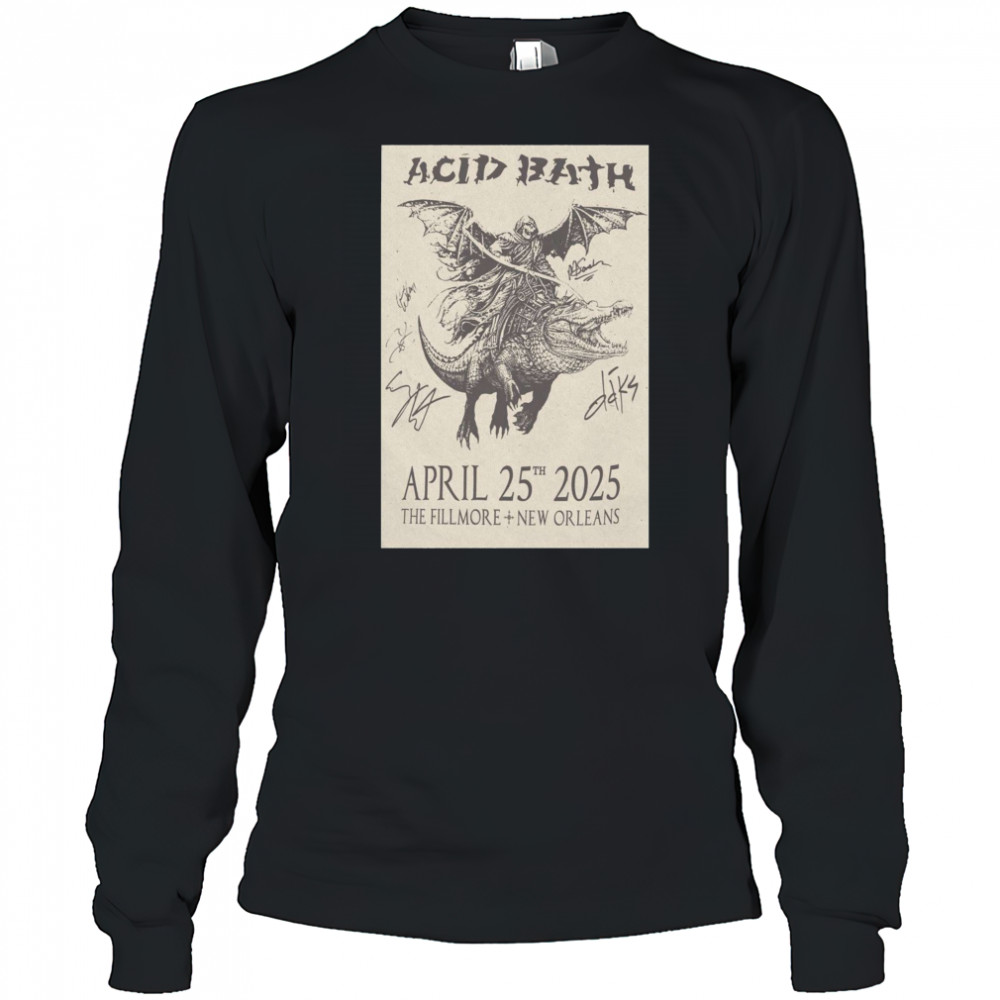 Acid Bath The Fillmore New Orleans April 25th 2025 Signed t-shirt Long Sleeved