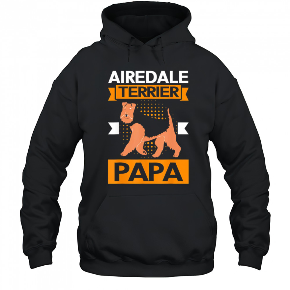 Airedale terrier Dog papa shirt Hoodie