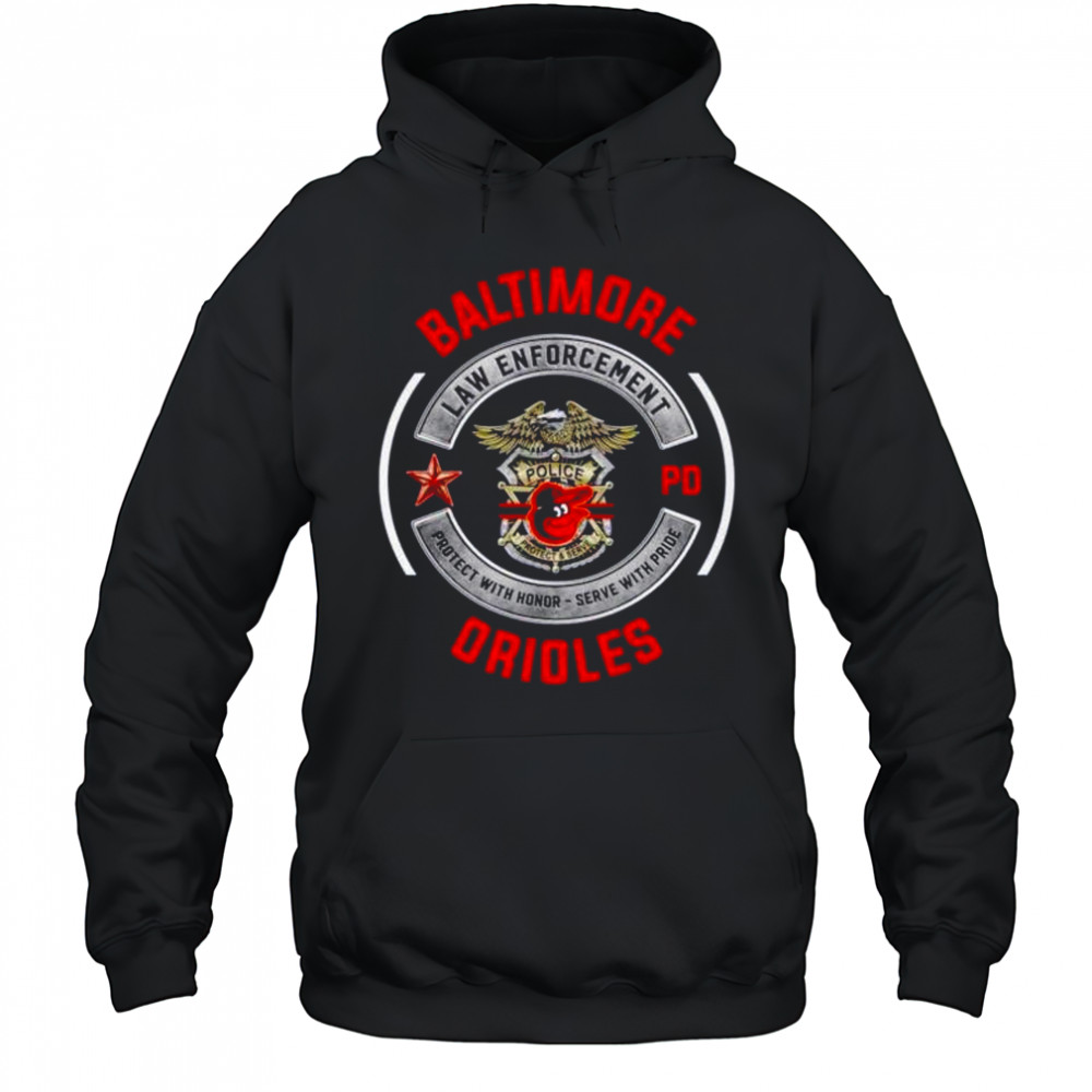 Baltimore Orioles PD Law Enforcement protect with honor serve with pride shirt Hoodie