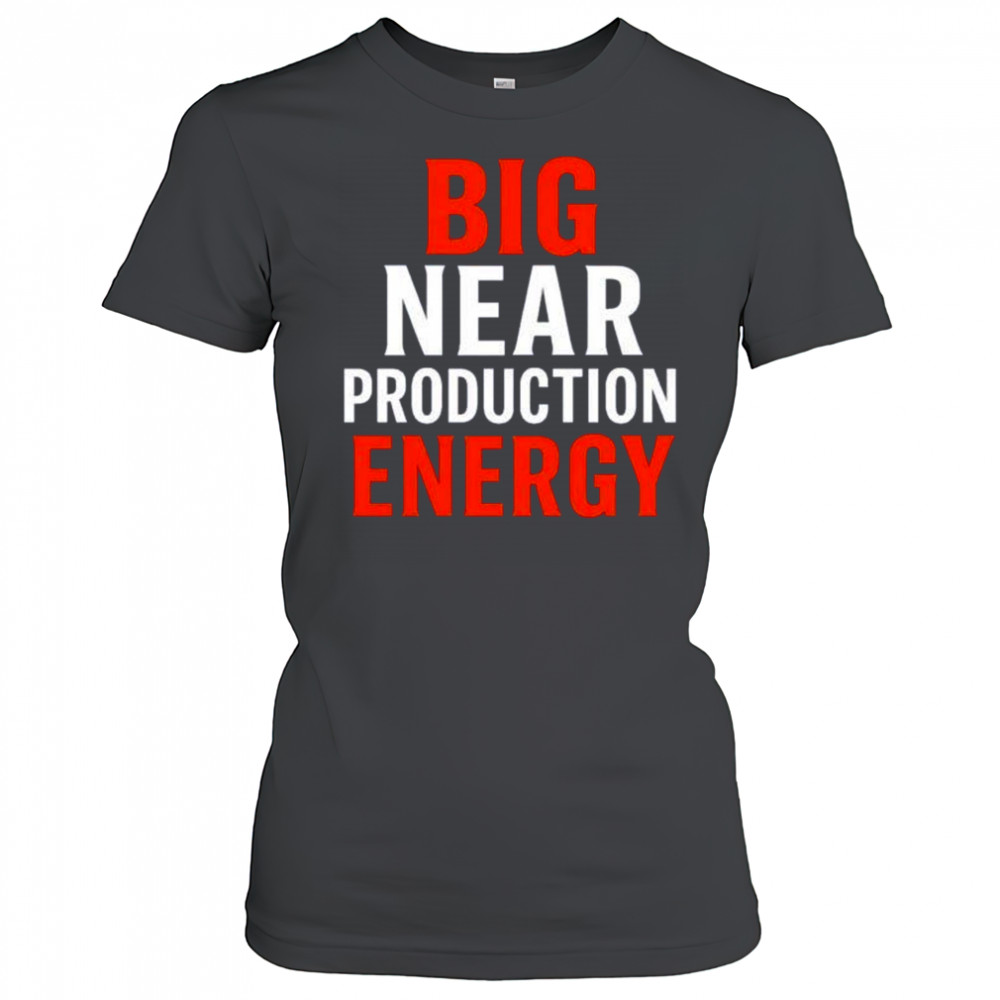 Big near production energy shirt Women's T-shirt