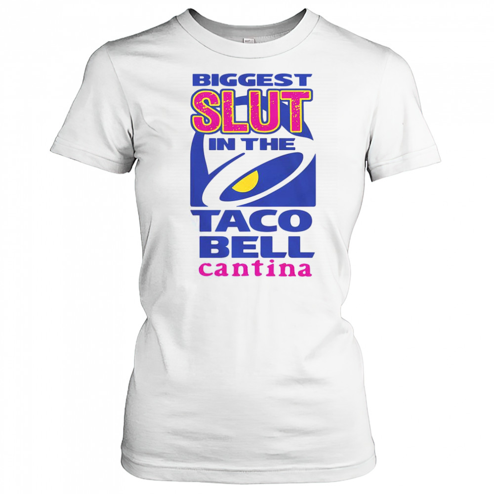 Biggest Slut In The Taco Bell Cantina T-Shirt Women's T-shirt