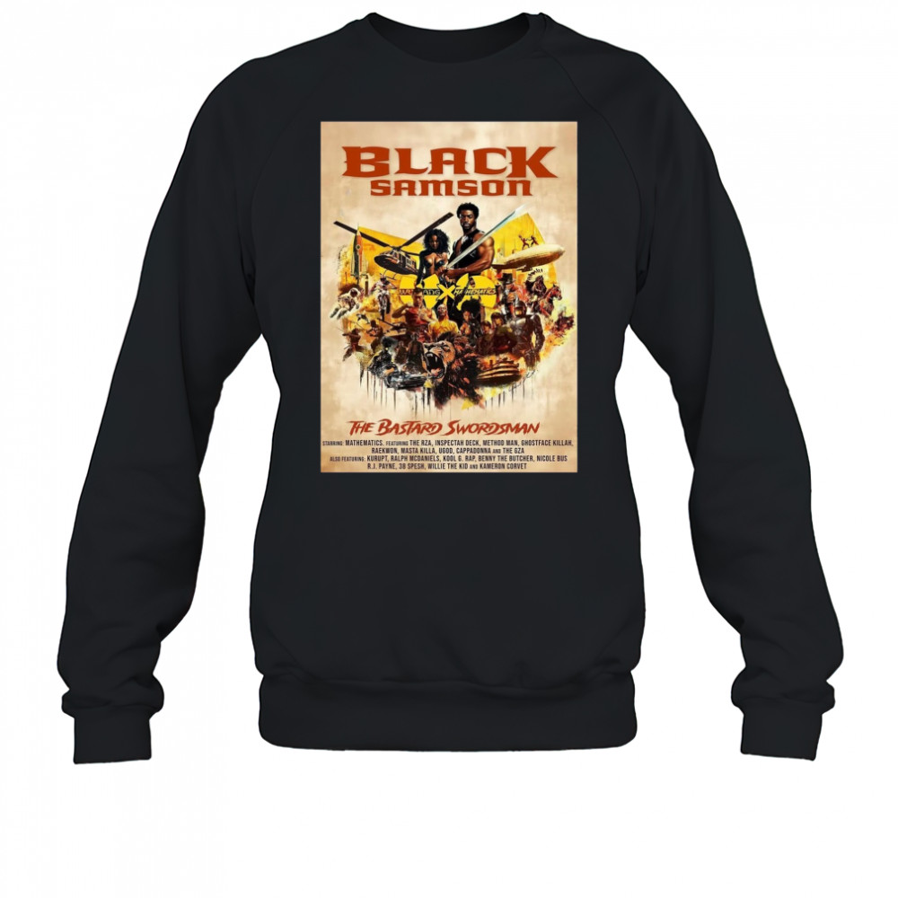 Black Samson The Bastard Swordsman Starring Mathematics Featuring The RZA Inspectah Deck Method Man Poster t-shirt Sweatshirt