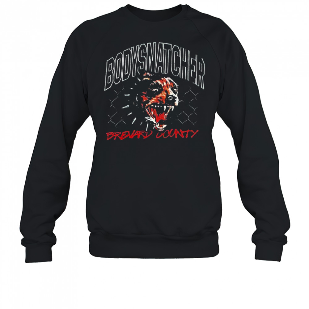 Bodysnatcher Brevard County Dog T-shirt Sweatshirt