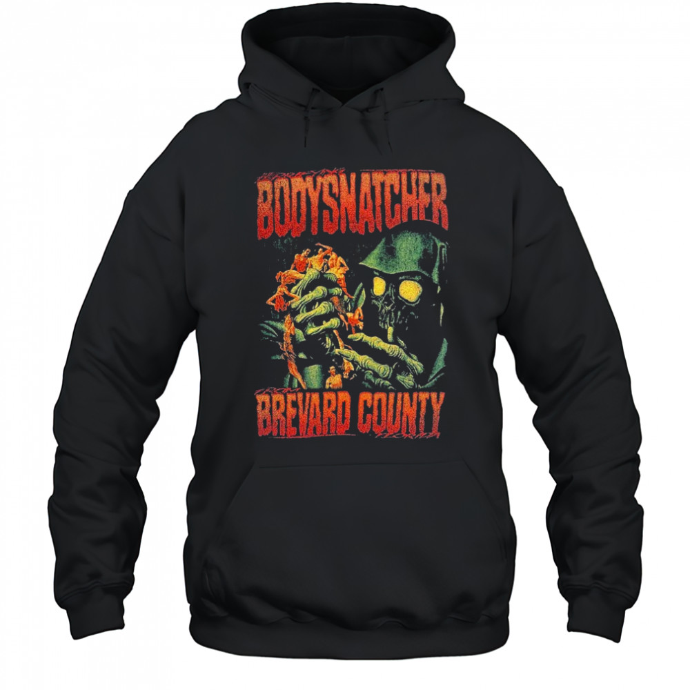 Bodysnatcher Brevard County Horror Movie T-shirt Hoodie