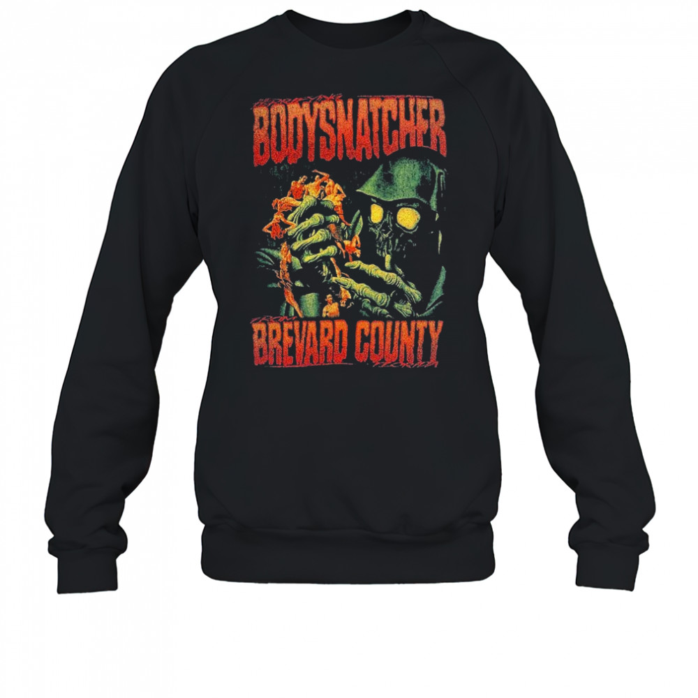 Bodysnatcher Brevard County Horror Movie T-shirt Sweatshirt