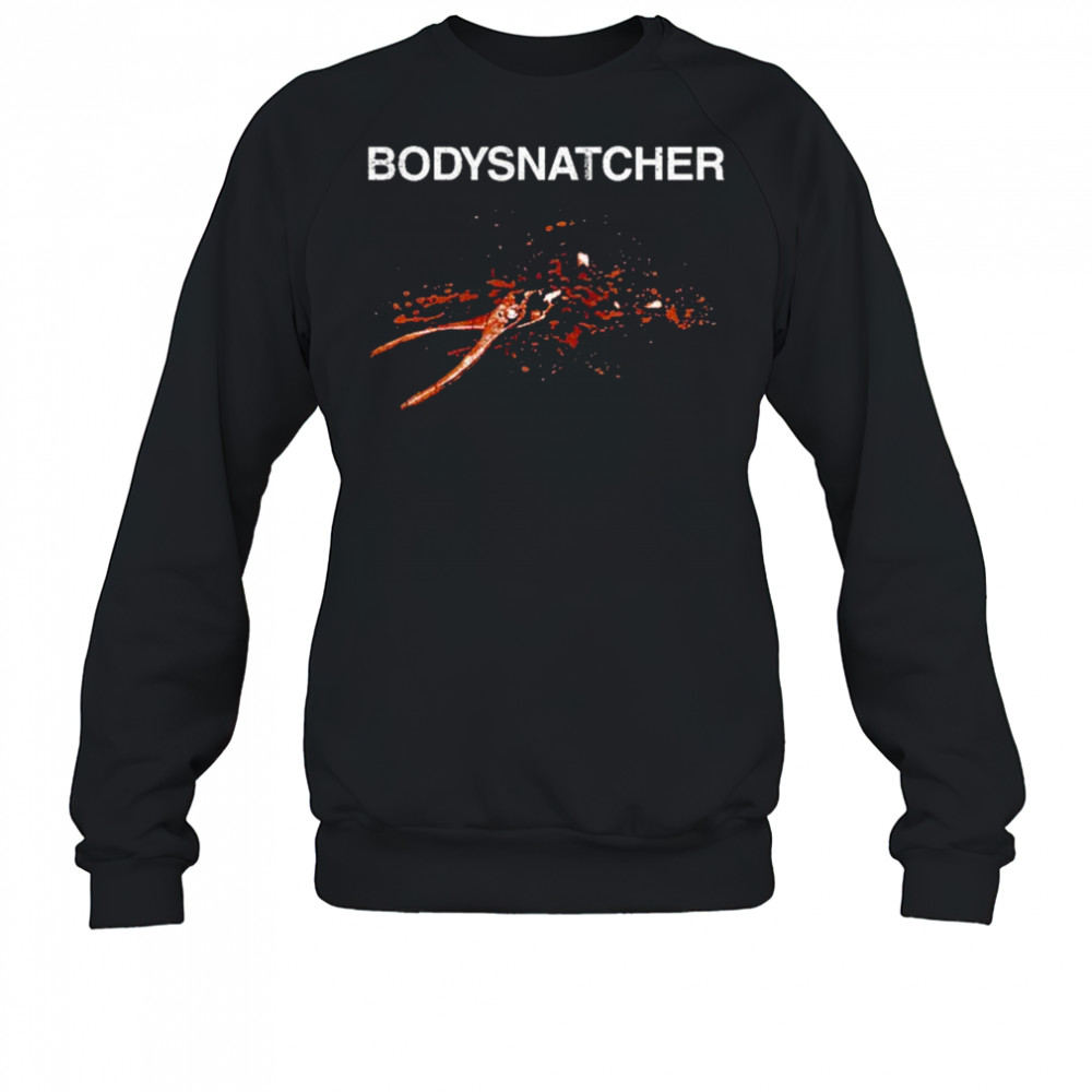 Bodysnatcher Toothache Vile Conduct T-Shirt Sweatshirt