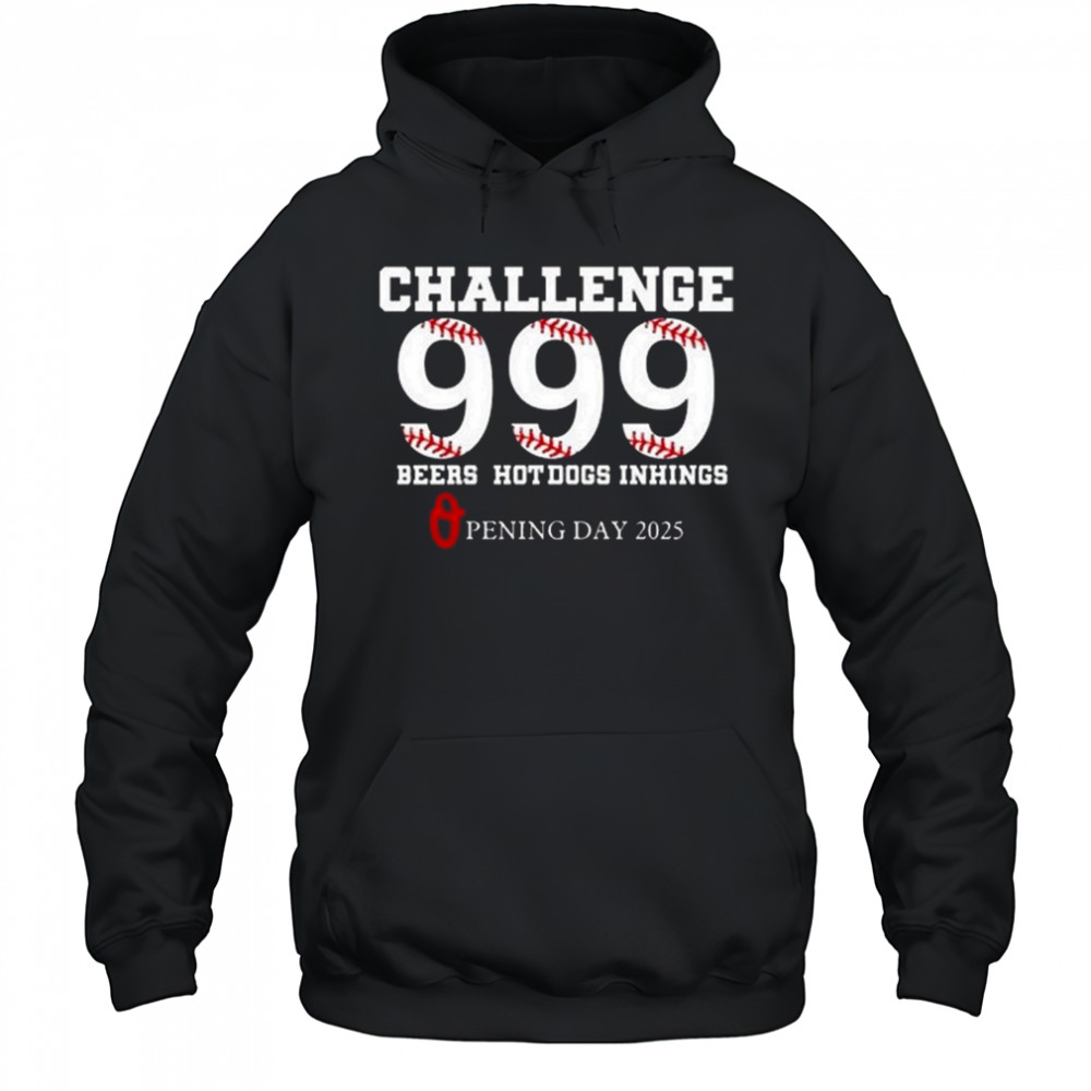 Challenge 999 Beers Hot Dogs Inhings Opening Day 2025 Shirt Hoodie