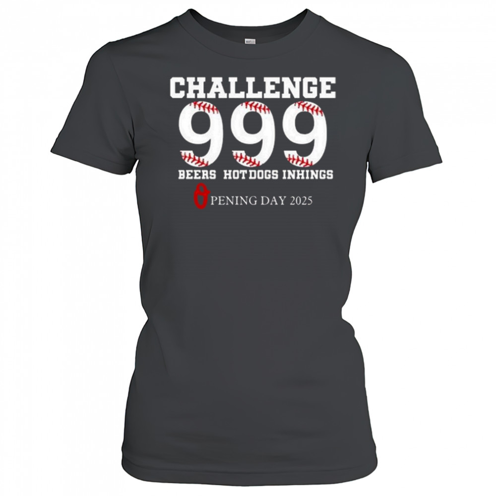 Challenge 999 Beers Hot Dogs Inhings Opening Day 2025 Shirt Women's T-shirt