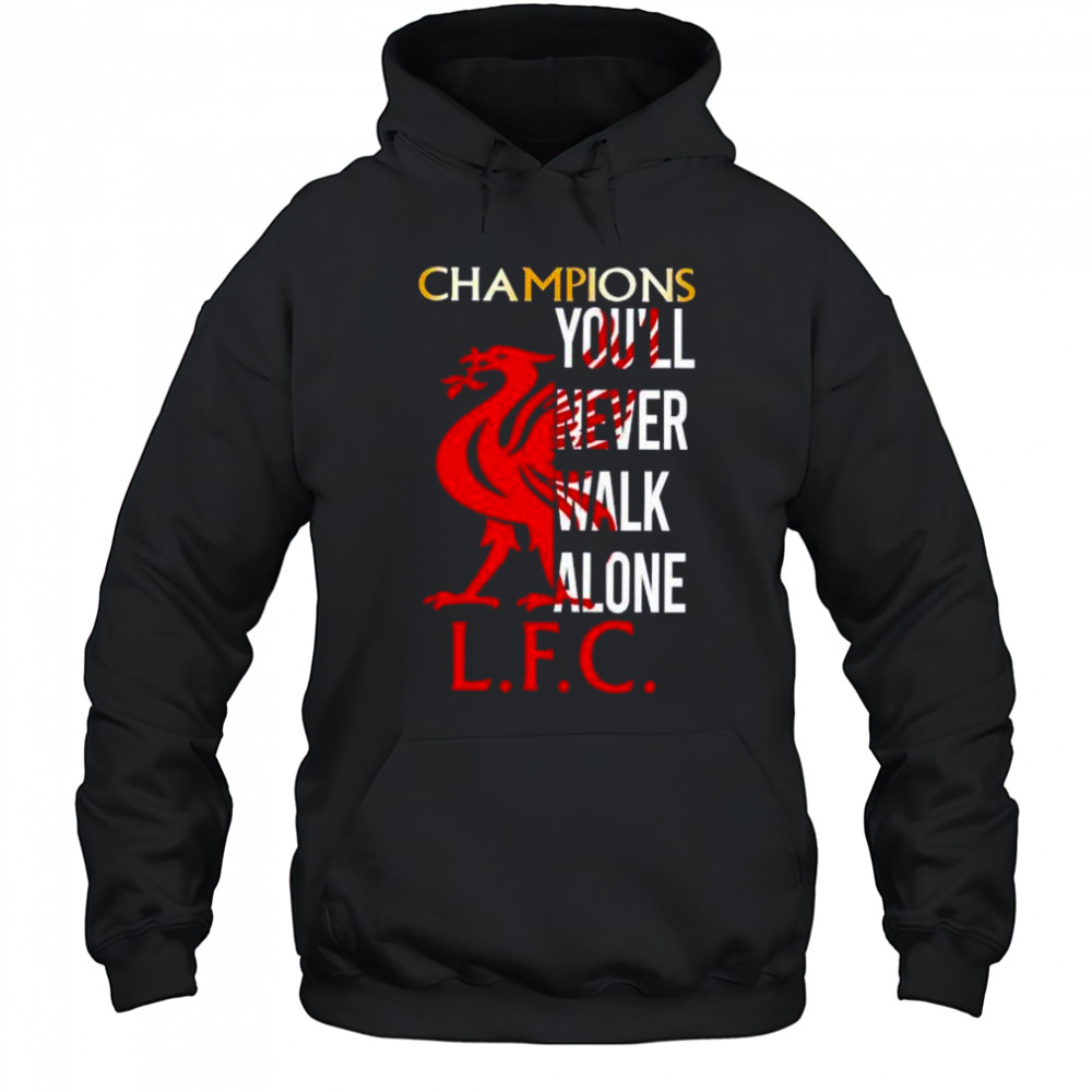 Champions you’ll never walk alone LFC shirt Hoodie