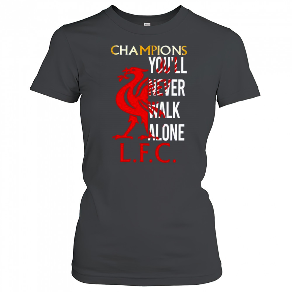 Champions you’ll never walk alone LFC shirt Women's T-shirt