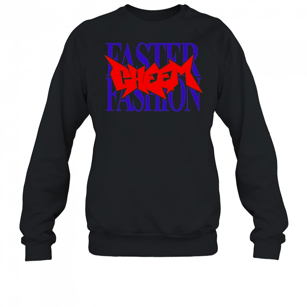 Cheem Faster Fashion T-shirt Sweatshirt