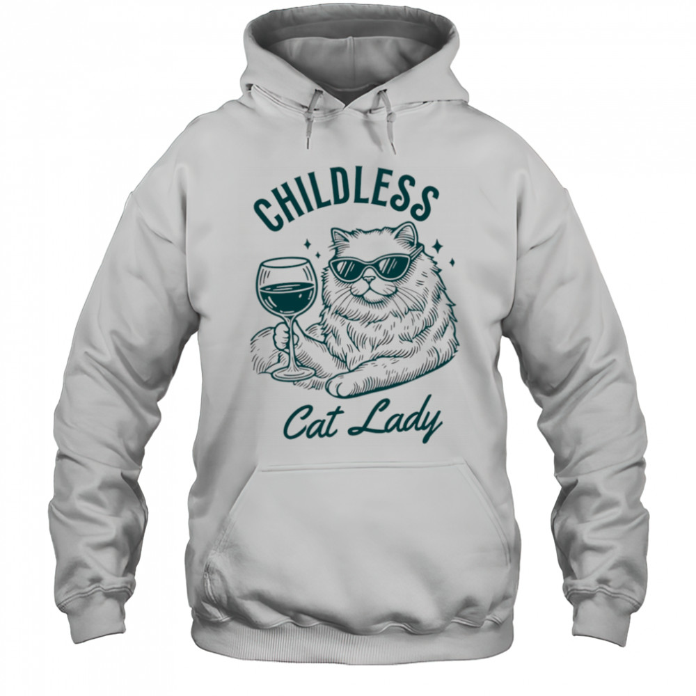 Childless Cat Lady shirt Hoodie