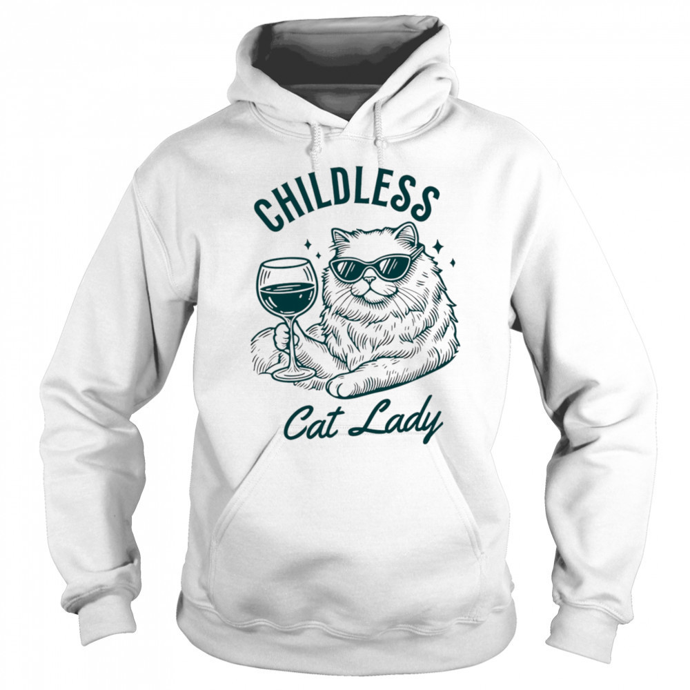 Childless Cat Lady shirt Sweatshirt