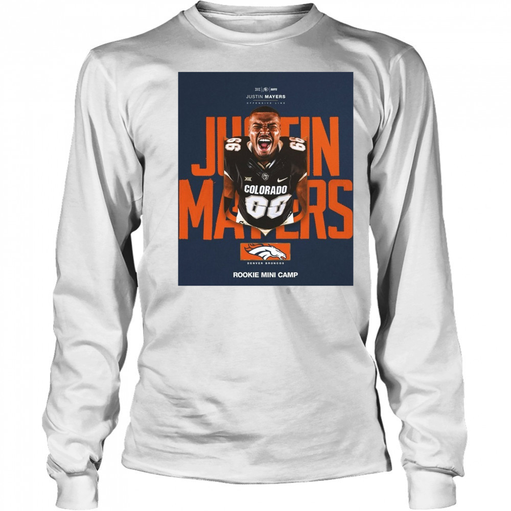 Colorado Buffaloes Offensive Lineman Justin Mayers Accepted Rookie Mini Camp Invite From The Denver Broncos Poster t-shirt Long Sleeved