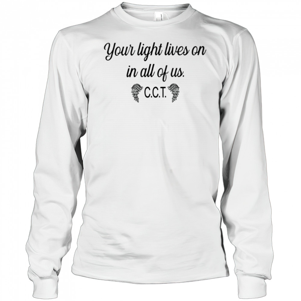 Coral Terpening Your Light Lives On In All Of Us CCT t-shirt Long Sleeved