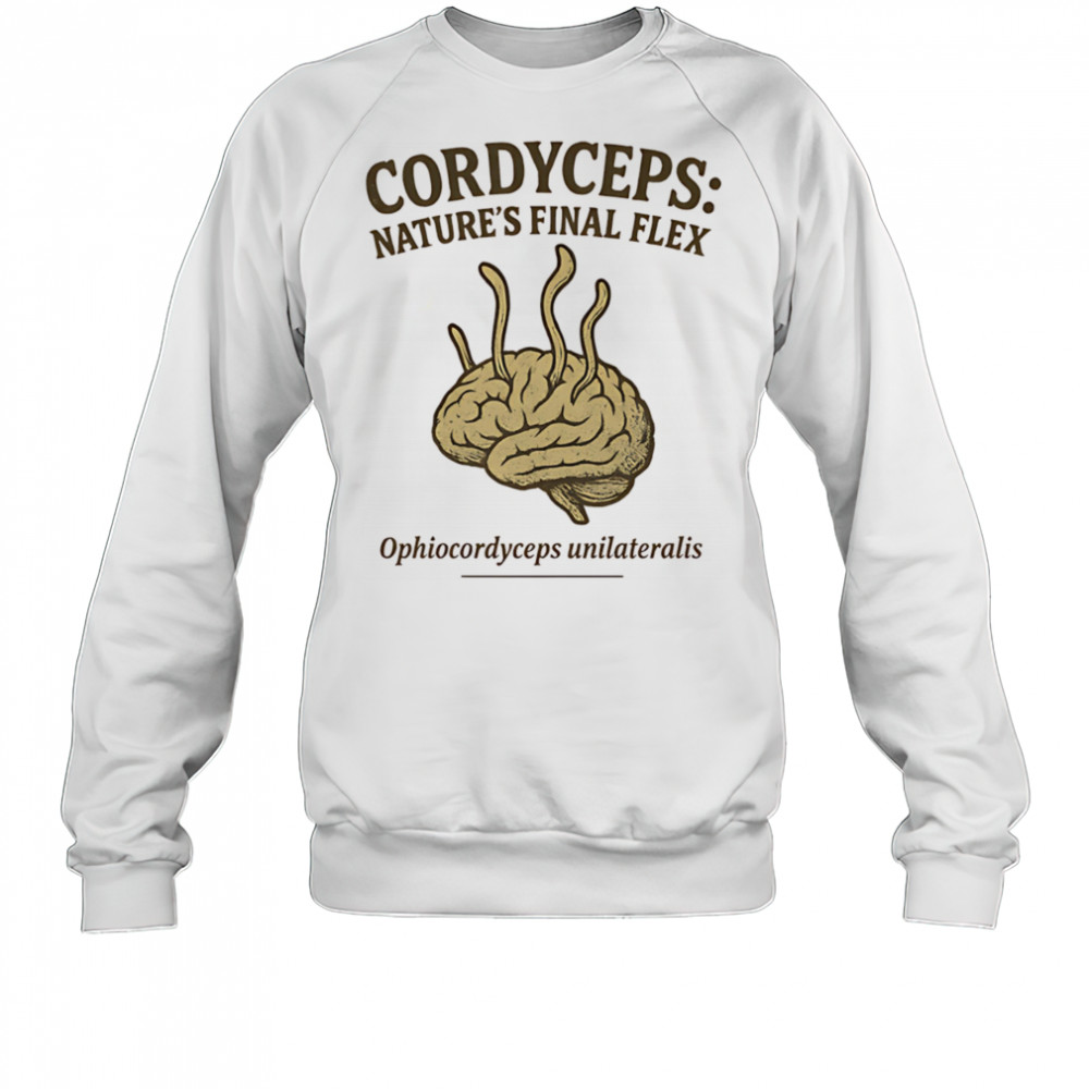 Cordyceps Nature’s Final Flex shirt Sweatshirt