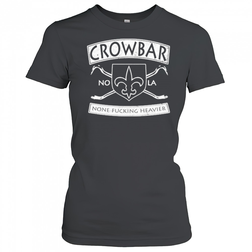 Crowbar Nola None Fucking Heavier T-shirt Women's T-shirt