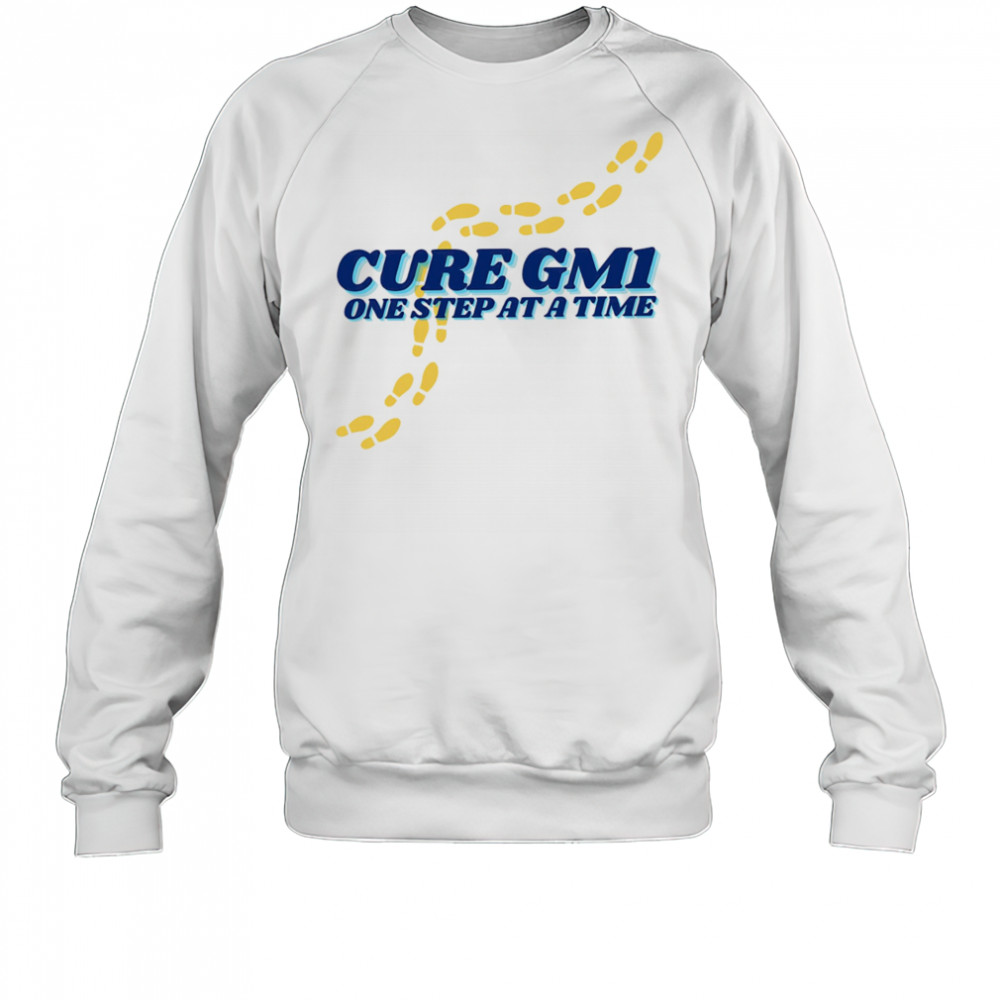 Cure GM1 one step at a time shirt Sweatshirt