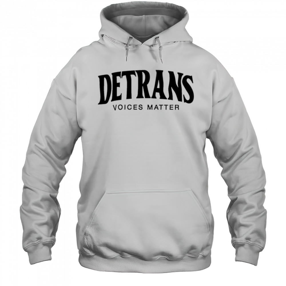 Detrans Voices Matter shirt Hoodie