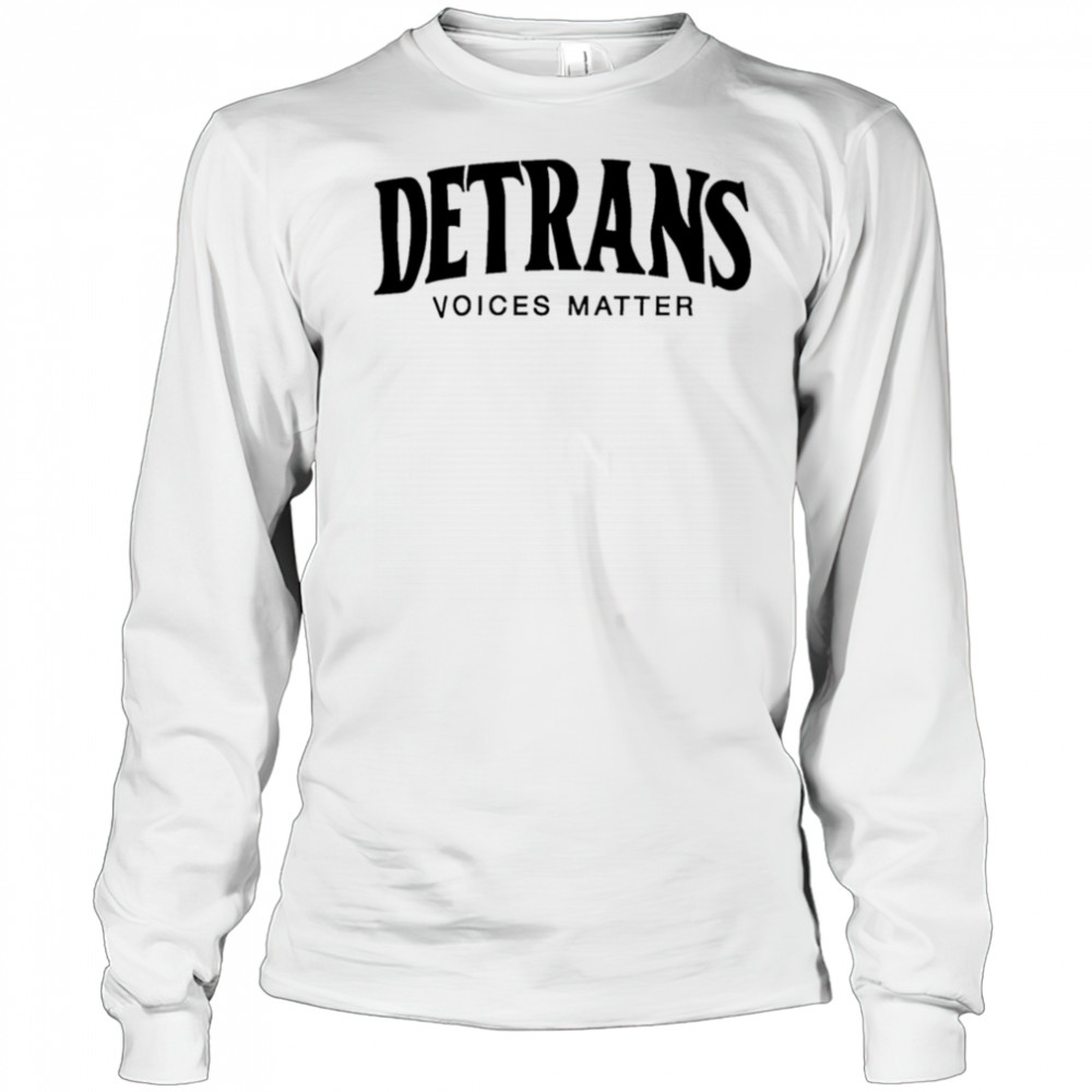 Detrans Voices Matter shirt Long Sleeved