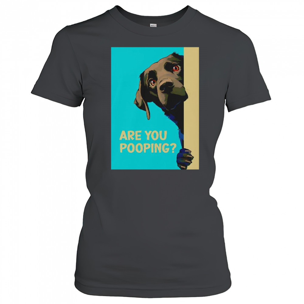 Dog Are You Pooping T-Shirt Women's T-shirt
