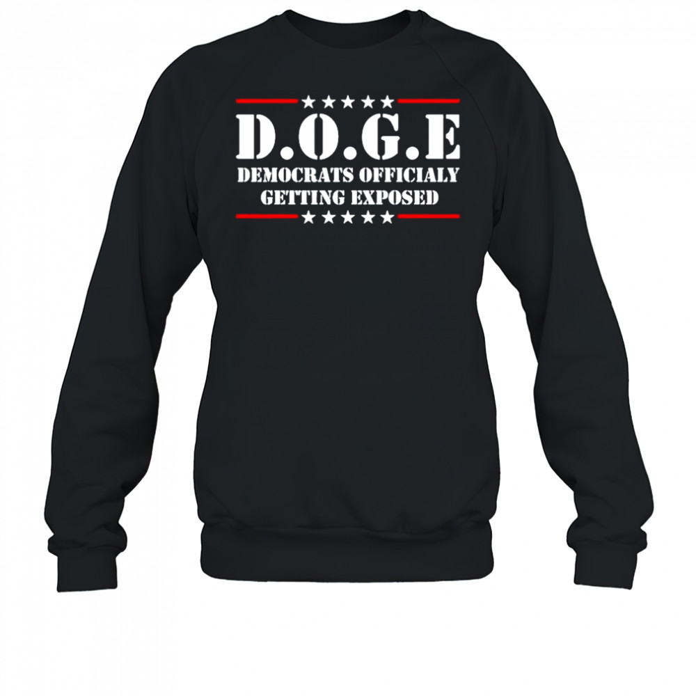 Doge Democrats ly Getting Exposed T-shirt Sweatshirt