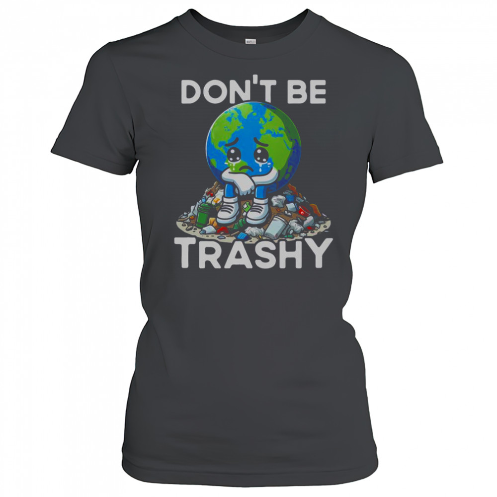 Don’t Be Trashy Recycle Earth T-Shirt Women's T-shirt