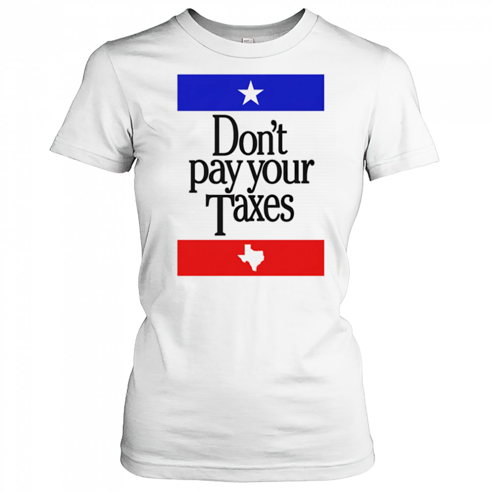 Don’t Pay Your Taxes shirt Women's T-shirt