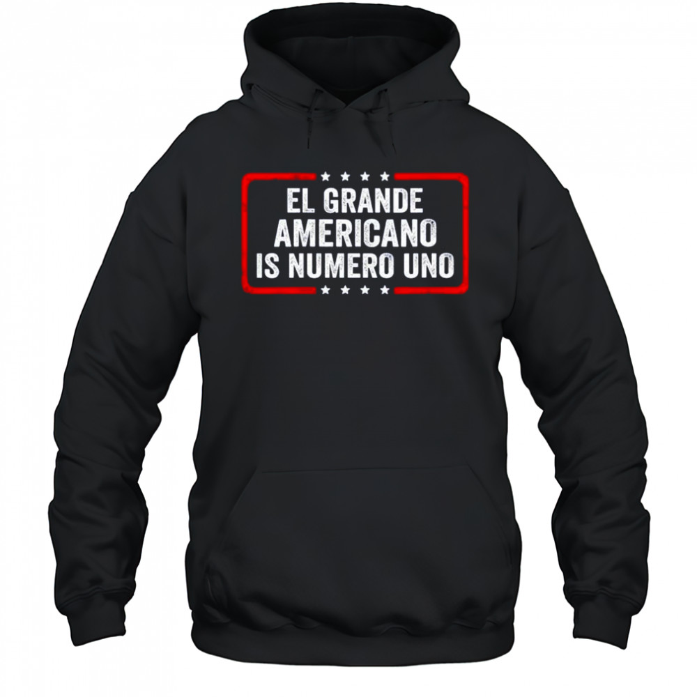 El grande americano is numero uno shirt Hoodie