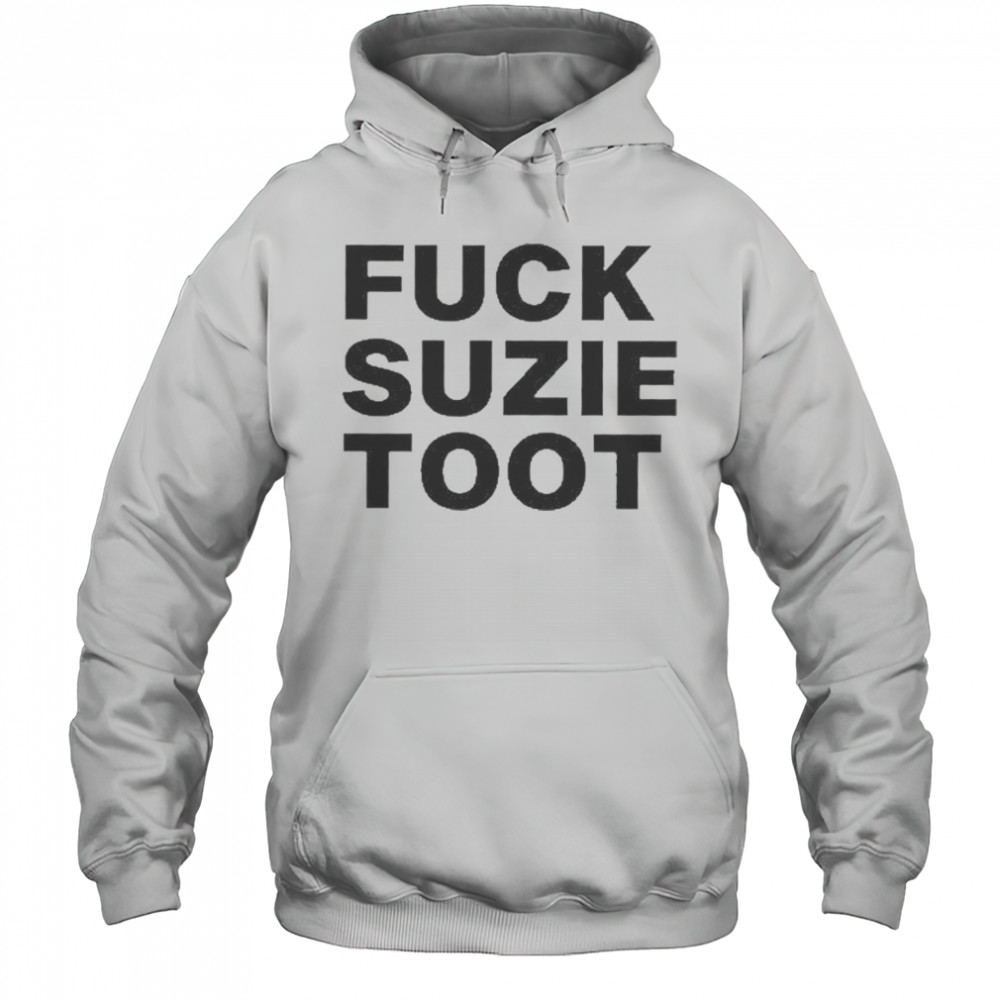 Fuck Suzie Toot T-Shirt Hoodie
