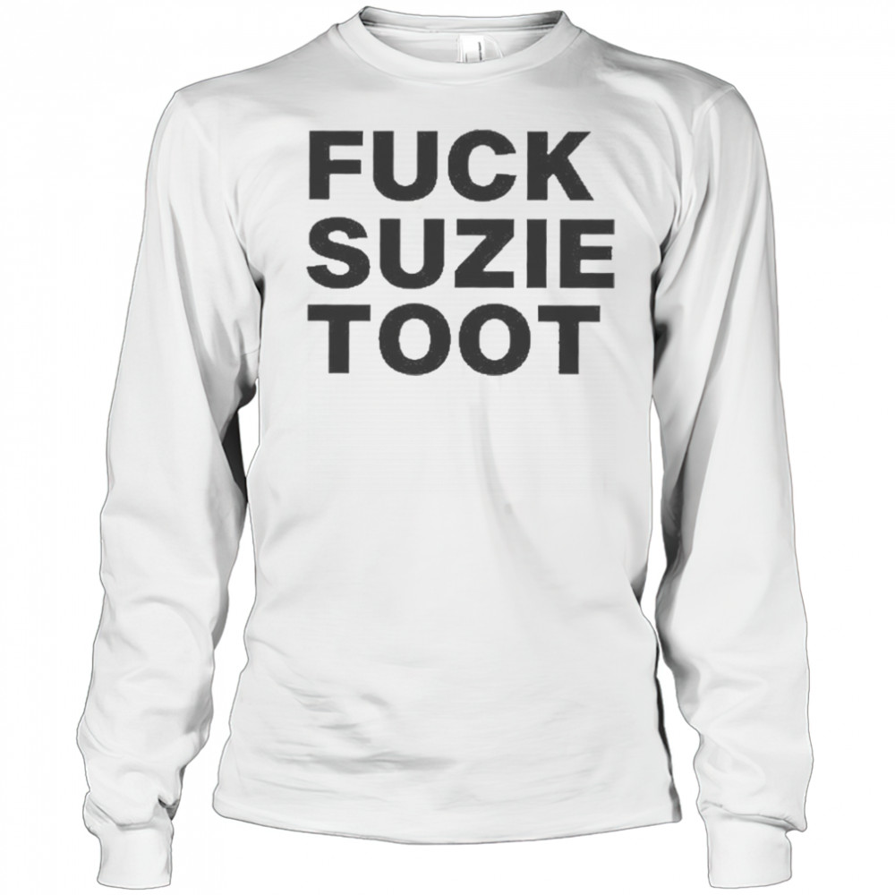 Fuck Suzie Toot T-Shirt Long Sleeved
